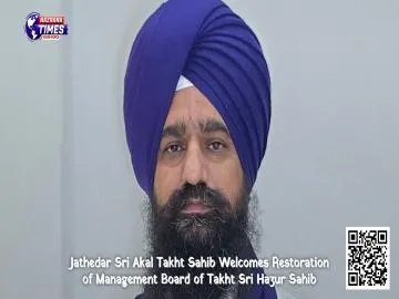 Jathedar Sri Akal Takht Sahib Welcomes Restoration of Management Board of Takht Sri Hazur Sahib
