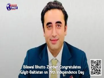 Bilawal Bhutto Zardari Congratulates Gilgit-Baltistan on 79th Independence Day