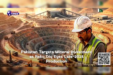 Pakistan Targets Mineral Investment as Reko Diq Eyes Late-2028 Production