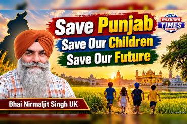 Save Punjab, Save Our Children, Save Our Future- Bhai Nirmaljit Singh