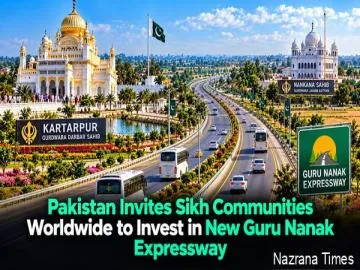 Pakistan Invites Global Sikh Community to Invest in Proposed Guru Nanak Expressway